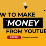 How To Make Money From Youtube